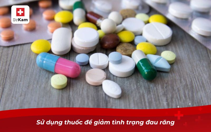 Răng sâu bị vỡ hết - Nguyên nhân và cách xử lý 9 Sử dụng thuốc để giảm tình trạng đau răng