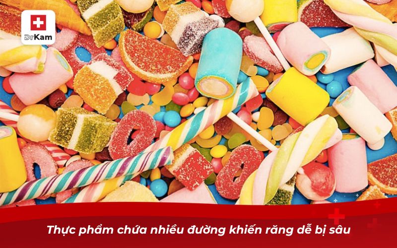Thực phẩm chứa nhiều đường khiến răng dễ bị sâu