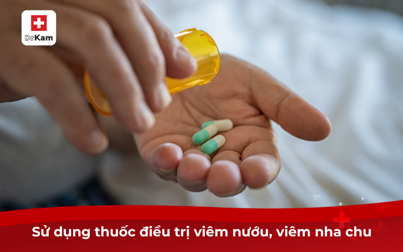 Tự Nhiên Chảy Máu Chân Răng Là Bệnh Gì? Cách Điều Trị 9 Sử dụng thuốc điều trị viêm nướu, viêm nha chu