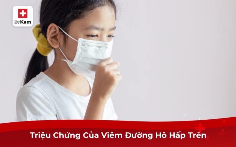 Tìm Hiểu Viêm Đường Hô Hấp Trên Là Gì Và Cách Điều Trị 8 Triệu Chứng Của Viêm Đường Hô Hấp Trên