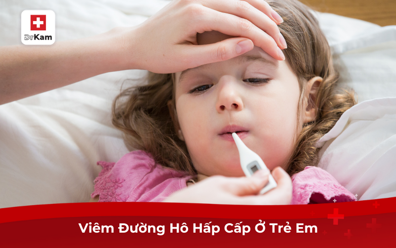 Viêm Đường Hô Hấp Cấp Ở Trẻ Em
