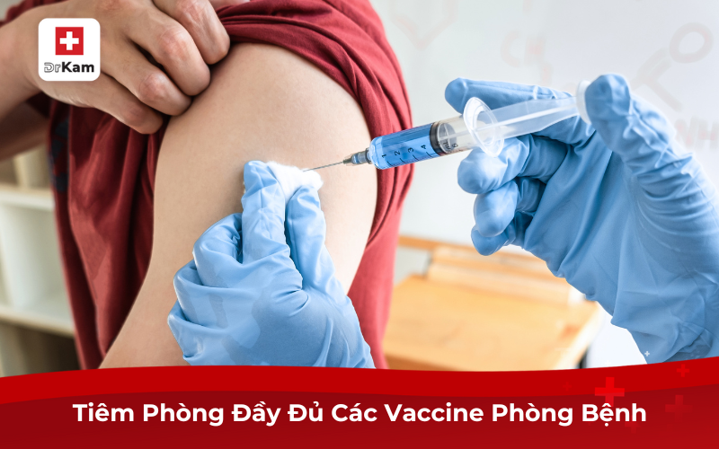 Tiêm Phòng Đầy Đủ Các Vaccine Phòng Bệnh