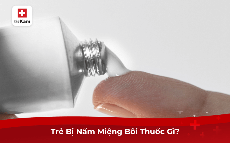 Trẻ Bị Nấm Miệng Bôi Thuốc Gì?