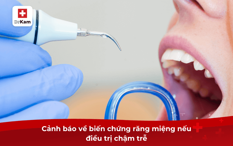 Các bệnh răng miệng nguy hiểm dễ gặp nhất cần phát hiện sớm 8 Cảnh báo về biến chứng răng miệng nếu điều trị chậm trễ