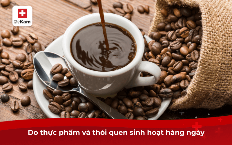 Do thực phẩm và thói quen sinh hoạt hàng ngày