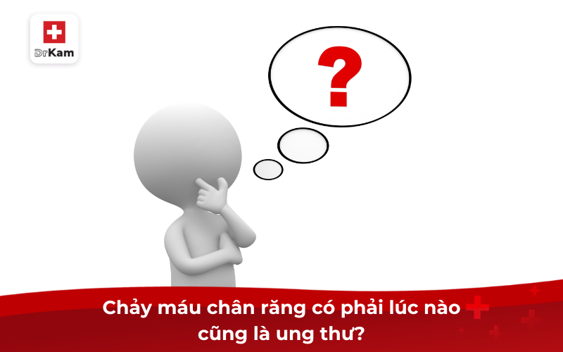 Chảy máu chân răng ung thư: Dấu hiệu không thể xem nhẹ 11 Chảy máu chân răng có phải lúc nào cũng là ung thư