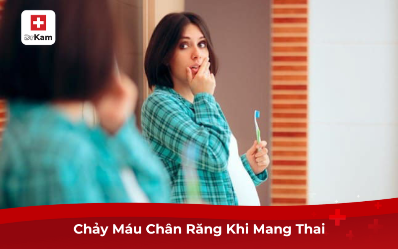 Nguyên Nhân Bầu Bị Chảy Máu Chân Răng, Cách Điều Trị Hiệu Quả 6 Chảy máu chân răng khi mang thai