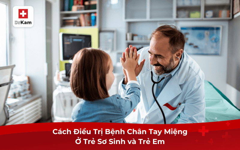 Nhận Biết Dấu Hiệu Bệnh Chân Tay Miệng Để Điều Trị Kịp Thời 9 Cách Điều Trị Bệnh Chân Tay Miệng Ở Trẻ Sơ Sinh và Trẻ Em