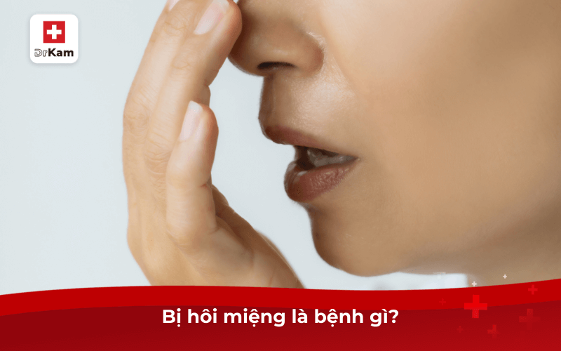 Bị hôi miệng là bệnh gì? Nguyên nhân và cách điều trị tại nhà 8 Bị hôi miệng là bệnh gì?
