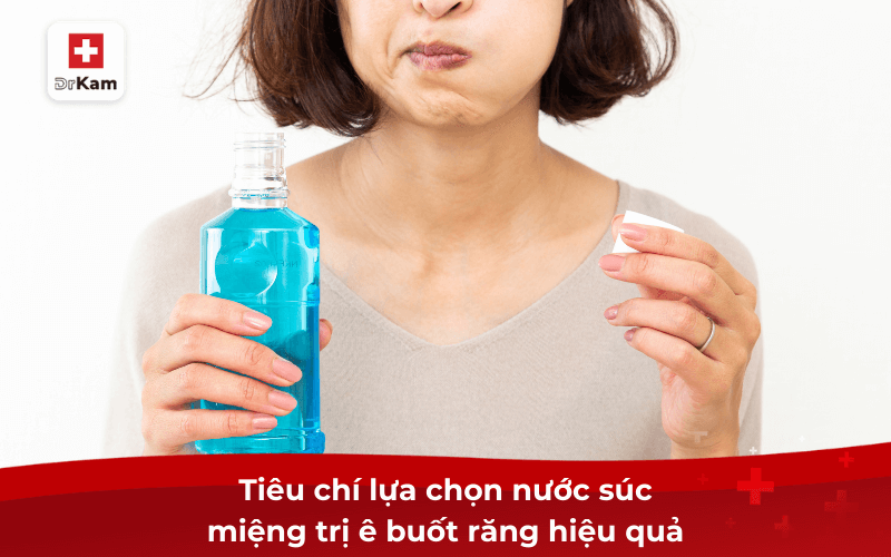 Tiêu chí lựa chọn nước súc miệng trị ê buốt răng hiệu quả