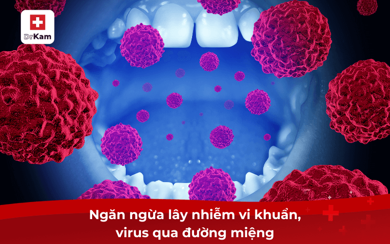 Ngăn ngừa lây nhiễm vi khuẩn, virus qua đường miệng