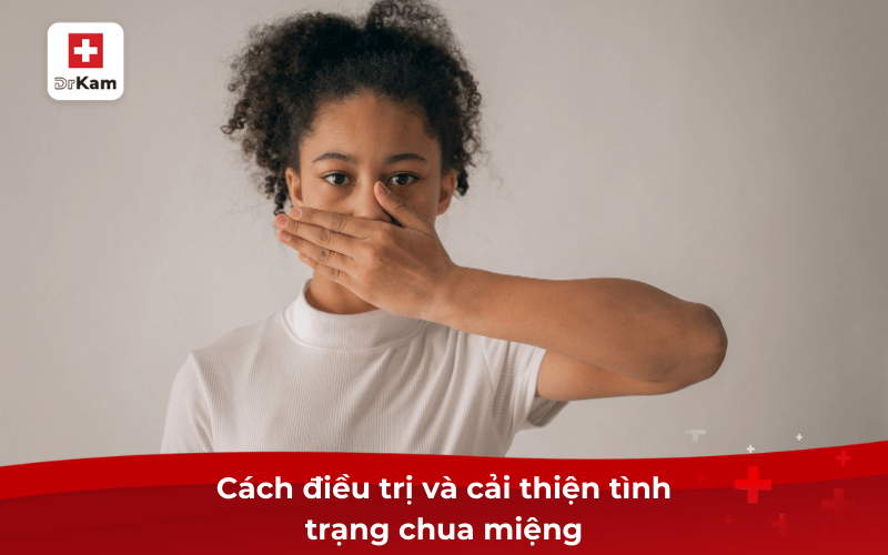 Chua miệng là bệnh gì? Nguyên nhân và cách điều trị 9 Cách điều trị và cải thiện tình trạng chua miệng