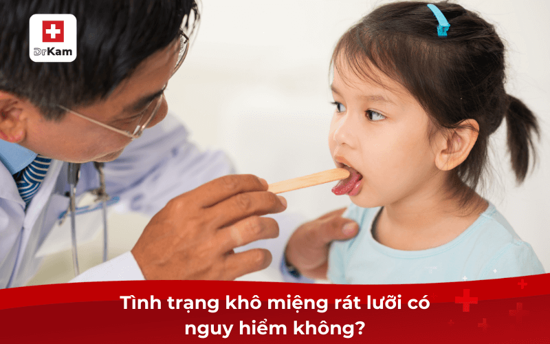 Tình trạng khô miệng rát lưỡi là bệnh gì? Nguy hiểm không? 8 Tình trạng khô miệng rát lưỡi có nguy hiểm không?
