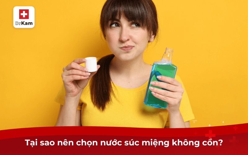 Tại sao nên chọn nước súc miệng không cồn?