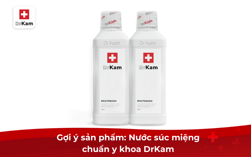 Hướng dẫn cách chọn nước súc miệng trị viêm nướu hiệu quả 8 Gợi ý sản phẩm: Nước súc miệng chuẩn y khoa DrKam