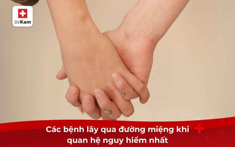 Các bệnh lây qua đường miệng khi quan hệ nguy hiểm nhất 7 Các bệnh lây qua đường miệng khi quan hệ nguy hiểm nhất