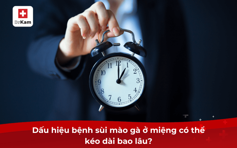 Các dấu hiệu bệnh sùi mào gà ở miệng và cách điều trị 9 Dấu hiệu bệnh sùi mào gà ở miệng có thể kéo dài bao lâu?