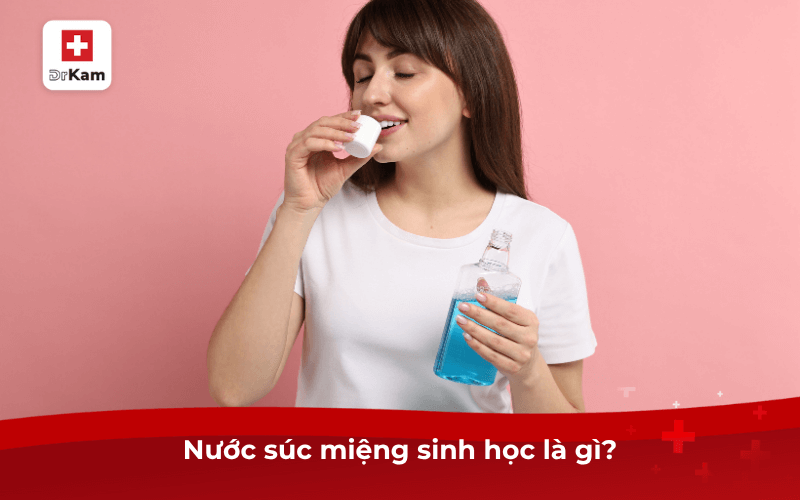 Nước súc miệng sinh học là gì?