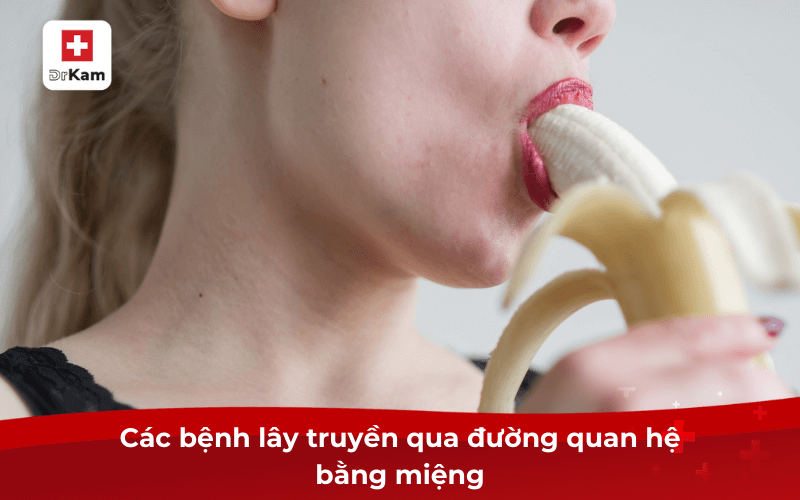 Quan hệ bằng miệng nên dùng nước súc miệng nào phòng bệnh 7 Các bệnh lây truyền qua đường quan hệ bằng miệng