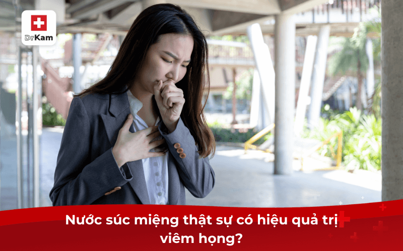 Nước súc miệng thật sự có hiệu quả trị viêm họng?