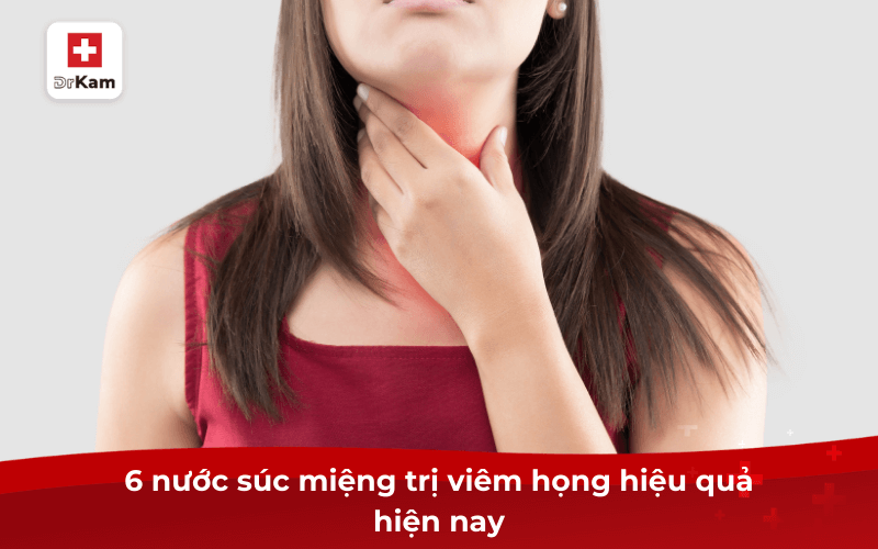6 nước súc miệng trị viêm họng hiệu quả hiện nay