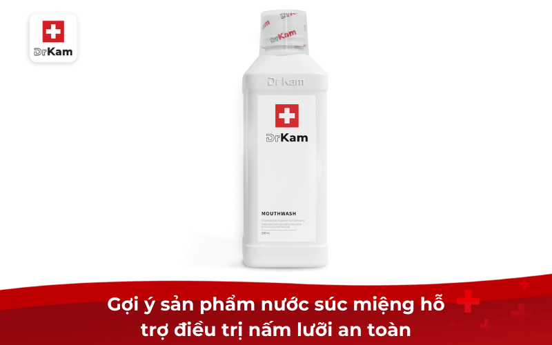 Gợi ý sản phẩm nước súc miệng hỗ trợ điều trị nấm lưỡi an toàn