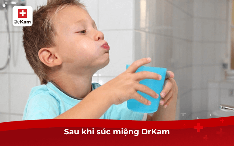 Sau khi súc miệng DrKam