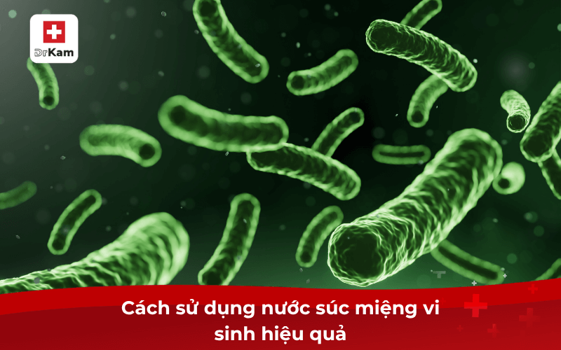 Nước súc miệng vi sinh có tốt không? Cách sử dụng 7 Cách sử dụng nước súc miệng vi sinh hiệu quả