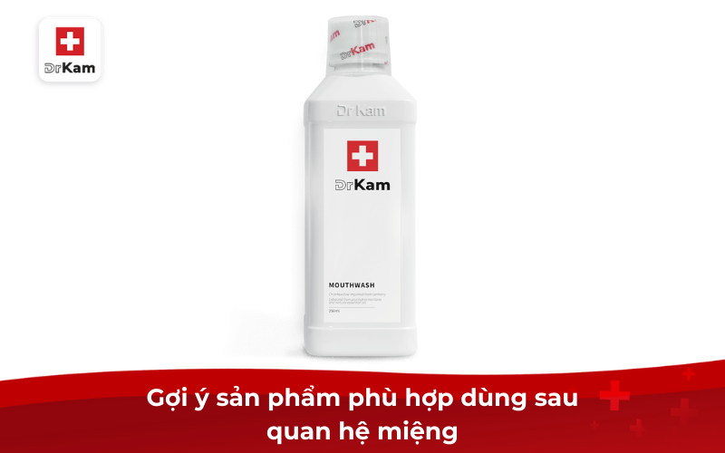 Sử dụng nước súc miệng sau khi quan hệ phòng bệnh gì? 9 Gợi ý sản phẩm phù hợp dùng sau quan hệ miệng