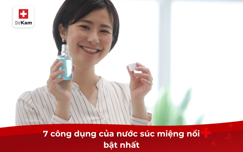 Công dụng của nước súc miệng trong chăm sóc răng miệng 8 7 công dụng của nước súc miệng nổi bật nhất