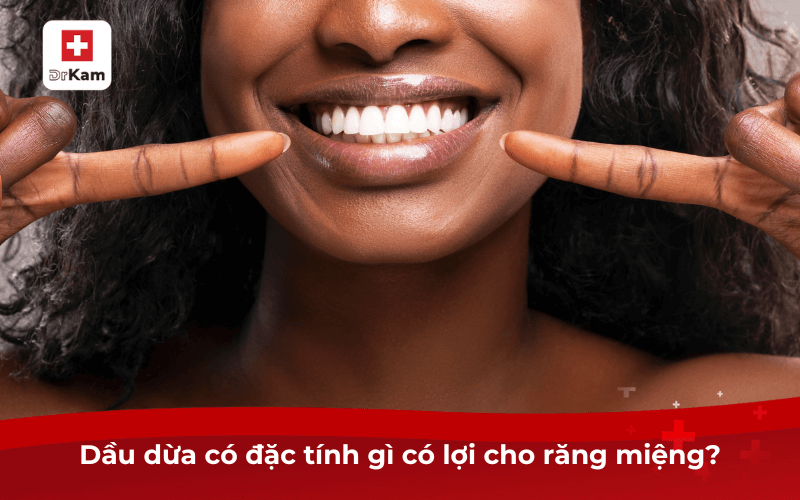Cách làm nước súc miệng dầu dừa đơn giản tại nhà 7 Dầu dừa có đặc tính gì có lợi cho răng miệng?