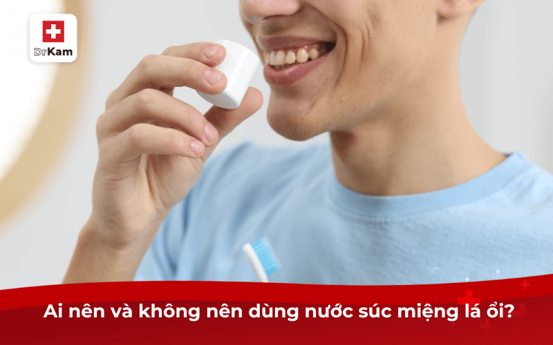 Cách làm nước súc miệng lá ổi đơn giản tại nhà 9 Ai nên và không nên dùng nước súc miệng lá ổi?