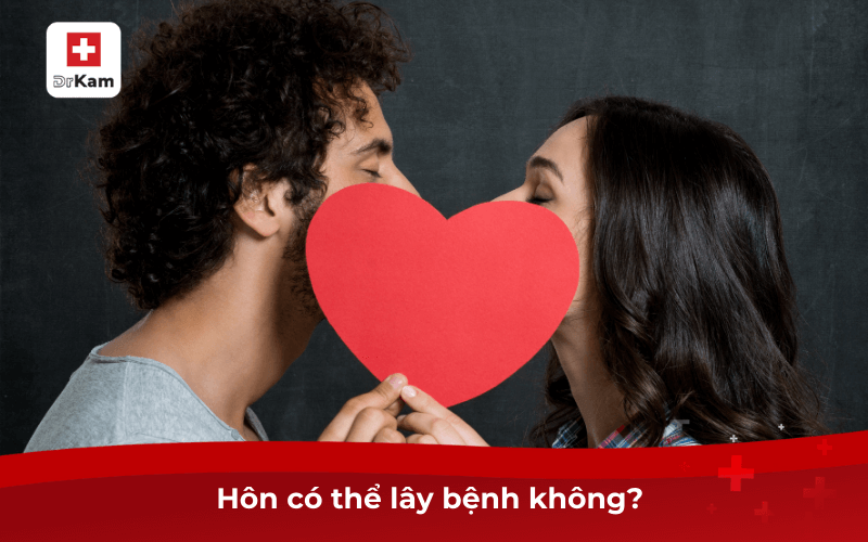 Hôn có thể lây bệnh không? 
