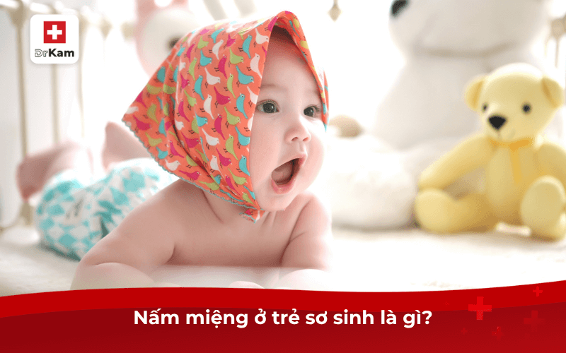 Nấm miệng ở trẻ sơ sinh là gì?