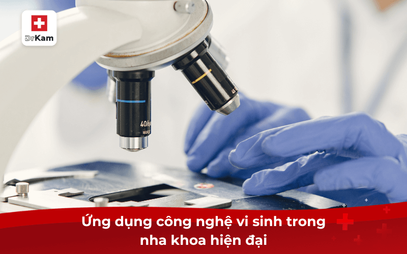 Ứng dụng công nghệ vi sinh trong nha khoa hiện đại