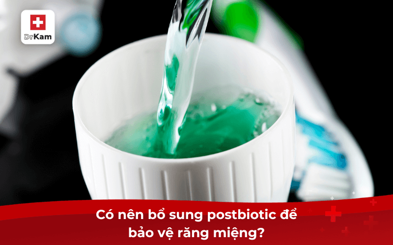 Postbiotic có tác dụng gì trong miệng? Có nên bổ sung không? 9 Có nên bổ sung postbiotic để bảo vệ răng miệng?