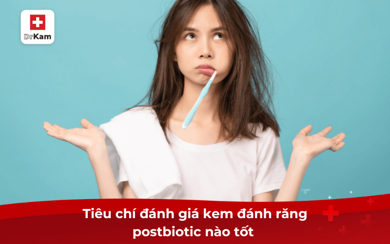 Review kem đánh răng postbiotic nào tốt nhất hiện nay 8 Tiêu chí đánh giá kem đánh răng postbiotic nào tốt