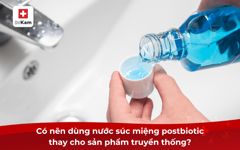 Review nước súc miệng postbiotic nào tốt nhất hiện nay 7 Có nên dùng nước súc miệng postbiotic thay cho sản phẩm truyền thống?