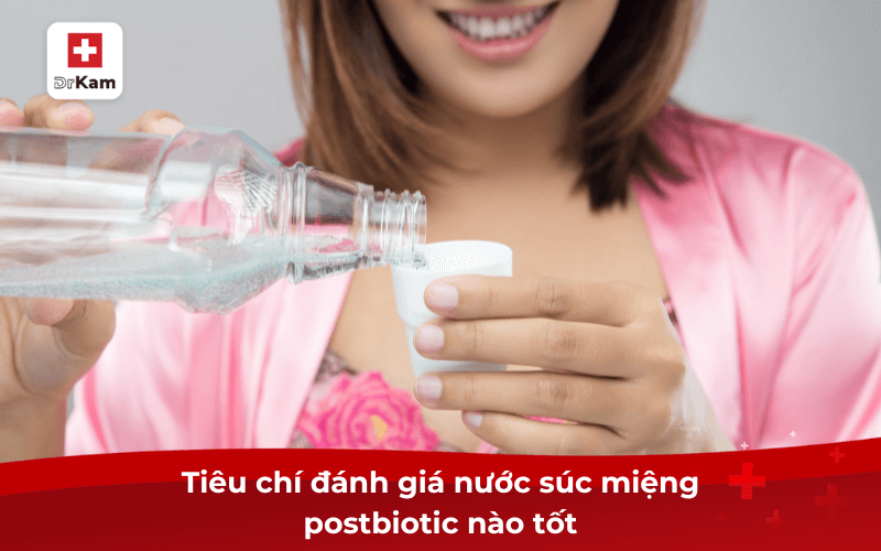 Review nước súc miệng postbiotic nào tốt nhất hiện nay 8 Tiêu chí đánh giá nước súc miệng postbiotic nào tốt
