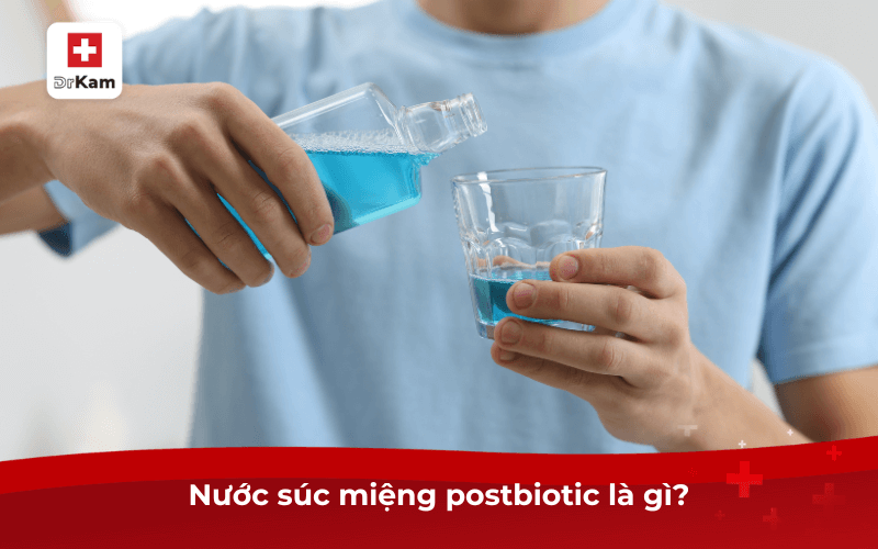 Review nước súc miệng postbiotic nào tốt nhất hiện nay 6 Nước súc miệng postbiotic là gì?