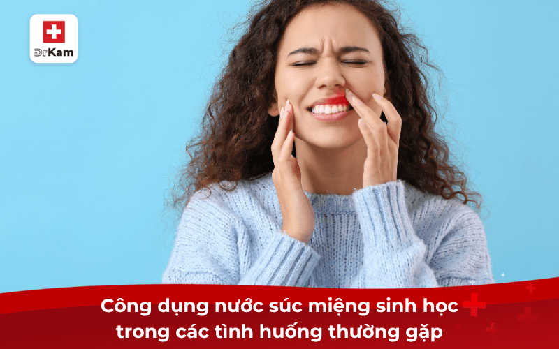 Công dụng nước súc miệng sinh học trong các tình huống thường gặp