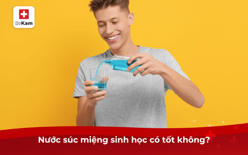 Nước súc miệng sinh học có tốt không? Có nên mua không? 6 Nước súc miệng sinh học có tốt không?