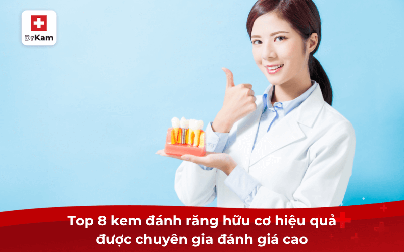 Top 8 kem đánh răng hữu cơ tốt nhất hiện nay 7 Top 8 kem đánh răng hữu cơ hiệu quả được chuyên gia đánh giá cao