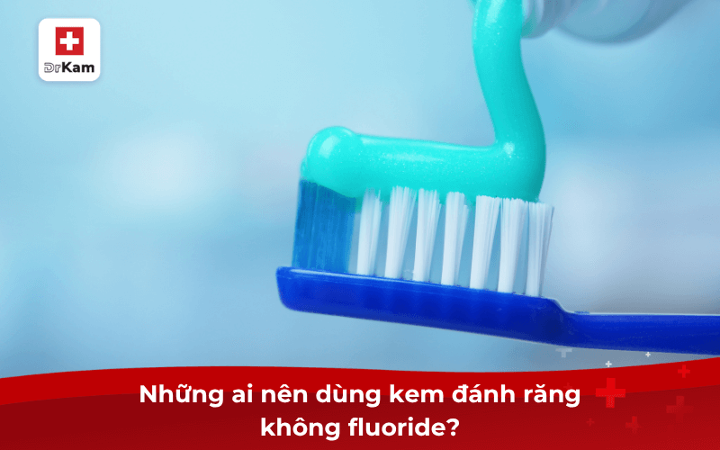 Top 5 Kem đánh răng không fluoride an toàn hiệu quả mọi người bác sĩ khuyên dùng 6 Những ai nên dùng kem đánh răng không fluoride?