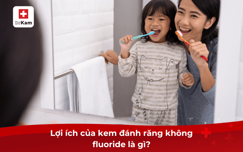 Top 5 Kem đánh răng không fluoride an toàn hiệu quả mọi người bác sĩ khuyên dùng 7 Lợi ích của kem đánh răng không fluoride là gì?