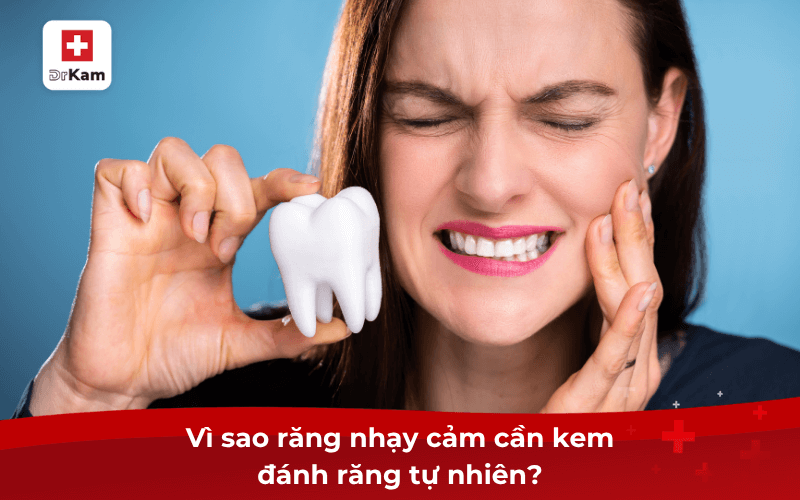 Cách chọn kem đánh răng tự nhiên cho răng nhạy cảm 6 Vì sao răng nhạy cảm cần kem đánh răng tự nhiên?
