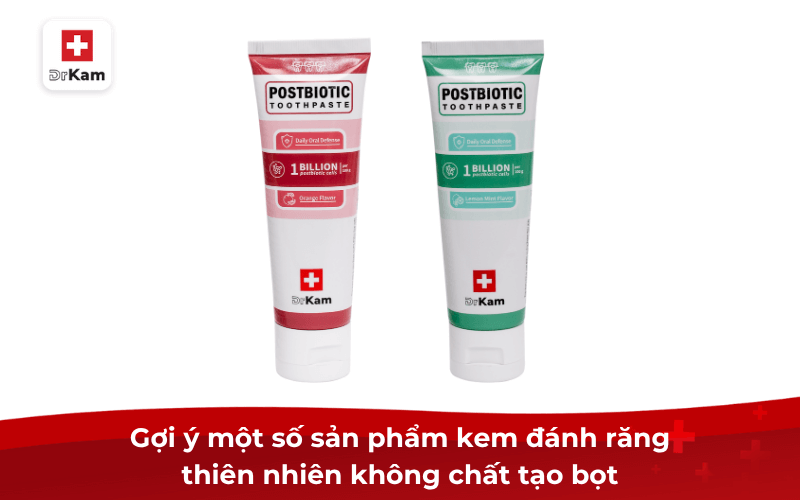 Có nên dùng kem đánh răng thiên nhiên không chất tạo bọt? 9 Gợi ý một số sản phẩm kem đánh răng thiên nhiên không chất tạo bọt