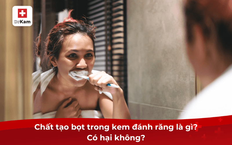 Có nên dùng kem đánh răng thiên nhiên không chất tạo bọt? 6 Chất tạo bọt trong kem đánh răng là gì? Có hại không?