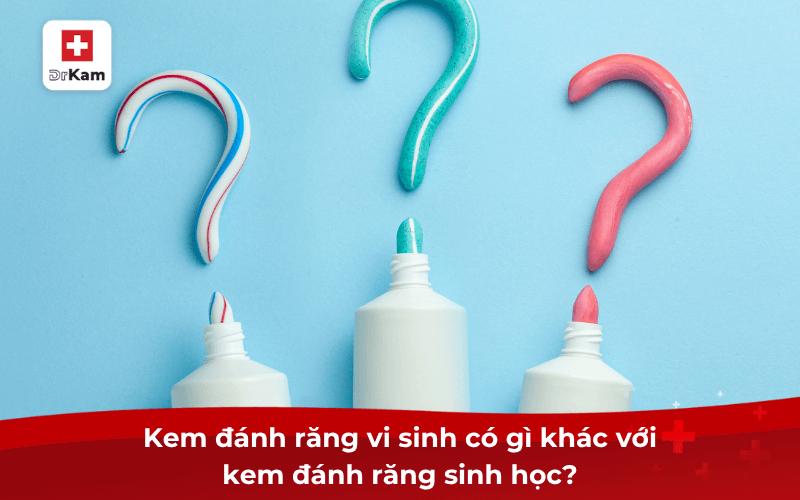 Kem đánh răng vi sinh là gì? Vì sao nên sử dụng? 10 Kem đánh răng vi sinh có gì khác với kem đánh răng sinh học?