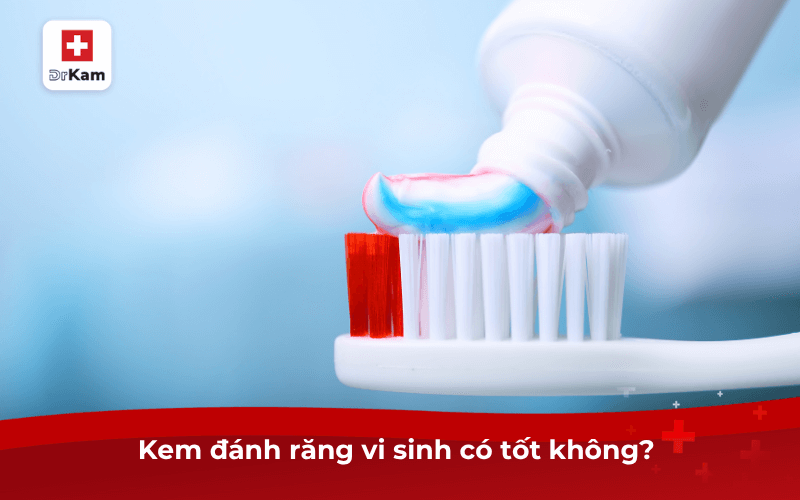 Kem đánh răng vi sinh có tốt không? 
